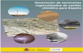  · i 2009 GENERACIÓN DE ESCENARIOS REGIONALIZADOS DE CAMBIO CLIMÁTICO PARA ESPAÑA Informe realizado con contribuciones de: Manola Brunet (5), M. Jesús Casado (1), Manuel de Castr