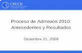 Proceso de Admisión 2010: Antecedentes y Resultados · • Política de becas para rendir la PSU desde 2006 ha aumentado el número de inscritos en 56%. • El ausentismo (inscritos