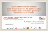 “La Certificación Halal”...desarrolladas por el mismo y estar en posesión de los registros y licencias que lo avalan. ... al personal y el modelo de gestión que la conforman,