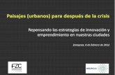 Repensando las estrategias de innovación y emprendimiento ... · Repensando las estrategias de innovación y emprendimiento en nuestras ciudades Zaragoza, 6 de febrero de 2012 ...