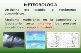 Disciplina que estudia los fenómenos atmosféricos ... · Elementos del TIEMPO Son fenómenos meteorológicos que en forma conjunta definen el estado de la atmósfera en un momento