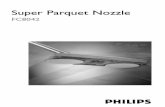 Super Parquet Nozzle - Philips · Esta boquilla le permite limpiar y pulir los suelos duros.Elimina tres veces más suciedad que otros. Nunca utilice agua para limpiar suelos de madera