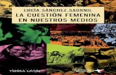 LA CUESTIÓN NUESTROS MEDIOS...ÍNDICE Presentación Lucía Sánchez Saornil: Introducción a la vida y obra de una “Mujer Libre” La cuestión femenina en nuestros medios La cuestión