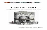 CAPITALISMO · Capitalismo. Interpretaciones de su evolución y crisis. 6 La gran recesión, como se ha llamado a veces a la grave crisis actual del capitalismo