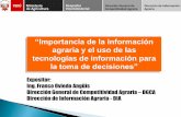 “Importancia de la información - Gob · 2012-01-20 · “Importancia de la información agraria y el uso de las tecnologías de información para la toma de decisiones” Expositor: