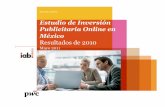 Estudio de Inversión Publicitaria Online en Méxicon-Publicitaria...esfuerzo desde 2007 y ha observado que el interés por invertir en este medio es cada vez mayor. El potencial y