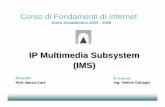 IP Multimedia Subsystem (IMS) - IMS- 130306 - v0.1.pdf · rete diversa da quella dell’operatore di appartenenza. Il P-CSCF accetta le richieste e, a seconda del tipo di richiesta,