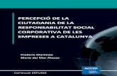 PERCEPCIÓ DE LA CIUTADANIA DE LA RESPONSABILITAT …...Percepció de la ciutadania de la responsabilitat social corporativa de les empreses a Catalunya 7 ISO 26000 Aquesta norma va