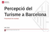 Percepció del Turisme a Barcelona · 2019-09-18 · 2 Percepció del Turisme a Barcelona – Any 2018 Presentació de Resultats Oficina Municipal de Dades Departament d’Estudis