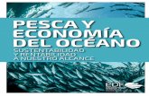 EDF | PESCA Y ECONOMÍA dEl OCéANO PESCA Y ......el cumplimiento de las leyes actuales, en 20 años se podrían aumentar las ganancias de la pesca en el país en $211 millones de