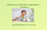 EQUIPO de ATENCIÓN TEMPRANA 2 Zaragoza...Modelo de asesoramiento colaborativo (Sánchez y García, 2005) 2.- ... la solicitud de valoración psicopedagógica. Información de cursos