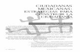 CIUDADANAS MEXICANAS · ba asentada en el presidencialismo y en lo que para muchos constituyó una dictadura de partido que con-cluyó en el año 2000 con la elec-ción del actual