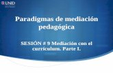Paradigmas de mediación pedagógica - UNID · para qué y cómo lo harán. Las técnicas de evaluación, las metodologías de aprendizaje y actividades, los contenidos establecidos