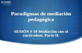 Paradigmas de mediación pedagógica · fundamento y como eje transversal las perspectivas, políticas, sociales y culturales además de las pedagógicas y propias de la enseñanza.