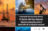 Presentación del documento técnico: El Sector del Gas Natural · CH 4 C 2 H 6 C 3 H 8 C 4 H 10 CO 2 H 2 S. Principales Usos del Gas Natural y sus Componentes Generar calor Generar