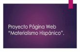 Proyecto Página Web Materialismo Hispánico....Fines del proyecto Este proyecto está dedicado a la producción de una página Web monográfica sobre el materialismo filosófico de