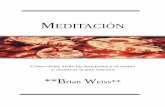 Meditación - El Blog de Wim · Brian Weiss Meditación - 2 - ... que nos ocupan en la actualidad. De este modo, al eliminar las distracciones del pasado y el futuro, el acto de la