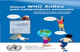 WHO Anthroii Manual WHO Anthro - para Computadoras Personales Acuerdo de licencia del software Sobre el uso del software WHO Anthro versión 3.1.0 para computadoras personales. Software