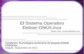 El Sistema Operativo Debian GNU/Linuxnúcleo Linux para proveer un sistema operativo completo similar a Unix. Linux, el núcleo o Kernel, fue creado por Linus Torvalds en 1991 inspirado