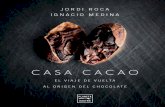 El viaje de Jordi Roca a los orígenes del cacao y su ... · de la historia del chocolate, que le ha transportado al lugar de ori-gen del cacao, en la selva amazónica, junto al periodista