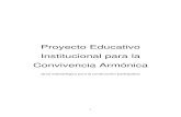 Proyecto Educativo Institucional para la …...formulación del Proyecto Educativo Institucional para la Convivencia Armónica (PEI) de todas las instituciones educativas del país;