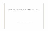 TOLERANCIA Y DEMOCRACIA · 2015-07-22 · Tolerancia y democracia. Así, el sustantivo latino . tolerantia-ae. puede traducirse literalmente ya sea como re-signación y acción de