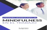 Mindfulness en el Trabajo - aeducativos.orgaeducativos.org/ArchivosSubidos/ArchivosAdjuntos/Mindfulness en el... · Requiere aprender a tener un gran respeto y aprecio por el momento