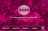 User Research Day, Buenos Aires 2018...videos, con frases o testimoniales de nuestros usuarios o clientes, con mucha más tangibilidad y mucha más concreción. Mariana Salgado, nos