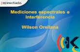 Mediciones espectrales e Interferencia Wilson Orellana · 2019-07-02 · Como afecta el servicio móvil cuando el espectro no está limpio? • Degradación de KPIs acceso y caída.