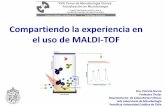 Compartiendo la experiencia en el uso de MALDI-TOF · 2019-05-29 · algunos medios Dificultad extracción de proteínas en Micobacterias y hongos filamentosos 10% de las cepas requiere