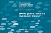 IPv6 para Todos - educaciontic.com.ar · Interoperabilidad, realizando investigación y pruebas en IPv6, QoS, Mul-ticast, MPLS, etc., organizando conferencias y seminarios sobre esas