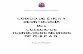 CODIGO DE BIOETICA Y DEONTOLOGIA · 2018-05-11 · comportamiento ético y moral de los profesionales Tecnólogos Médicos, titulados en cualquier universidad del país, bajo el precepto