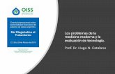 Los problemas de la medicina moderna y la evaluación de ... 4/catalano.pdf · Los problemas de la medicina moderna y la evaluación de tecnología . Los problemas de la medicina