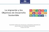 La migración y los Objetivos de Desarrollo Sosteniblesaludymigracion.org/es/system/files/repositorio/... · La migración y los Objetivos de Desarrollo Sostenible. ... La migración