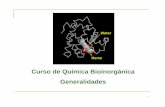 Curso de Química Bioinorgánica Generalidadesdepa.fquim.unam.mx/amyd/archivero/GeneralidadesQuimica...• Estudio del mecanismo de las reacciones que se llevan en el centro metálico