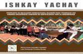 I S H K A Y Y A C H A Y · 2019-01-31 · el escarbar las diferencias sustanciales de las culturas andina y occidental moderna en temas como lenguaje, organicidad, política, religiosidad,