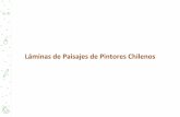 Láminas de Paisajes de Pintores Chilenos · 2019-11-20 · entorno artístico: obras de arte local, chileno, latinoamericano y del resto del mundo (OA 1) Observar y comunicar oralmente