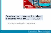 Contratos Internacionales e Incoterms 2010 (2020)iirsanorte.promperu.gob.pe/uploads/incoterms_2010_2020_y_proceso_logistico.pdfEL CONTRATO DE COMPRAVENTA INTERNACIONAL Condiciones: