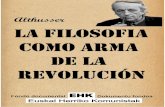 LA#FILOSOFIA#COMO#ARMA# - abertzalekomunista.net · 1 LA#FILOSOFIA#COMO#ARMA# DE#LA#REVOLUCIÓN# Louis&ALTHUSSER& & & & Nota$de$EHK$sobre$la$conversión$$ a$libro$digital$para$facilitar$su$estudio.$