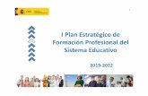 2019-11-22 I Plan Estratégico de Formación Profesional del ... · I Plan Estratégico de Formación Profesional 12 del Sistema Educativo 8. Internacionalización de la Formación