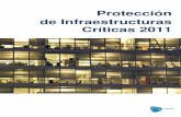 Protección de Infraestructuras Críticas 2011 · priorización y protección de las infraestructuras críticas. En especial a raíz de los atentados del 11M, la Comisión Europea