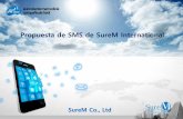 Propuesta de SMS de SureM Internationalesp.surem.net/download/20180524_SureM proposal.pdf · competencia PYME Premio '14 - Seleccionado como High Seúl Brand Compañía (Reconocida