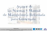 Avance de las Normas y Manual de Mampostería Reforzada ...La mayor parte de construcciones recientes en Guatemala es mampostería, y la construcción en serie de edificaciones para
