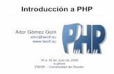 Introducción a PHPe-ghost.deusto.es/docs/2008/cursillos/presentacion_php.pdf · 2017-03-03 · Introducción a PHP Aitor Gómez Goiri aitor@twolf.eu 16 a 18 de Julio de 2008 e-ghost