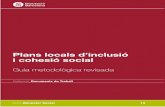 Guia metodològica revisada · 2018-02-02 · 7 Em plau presentar-vos el document Plans locals d’inclusió i cohesió social: Guia me- todolòGica revisada, una publicació que