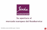 Su apertura al mercado europeo del foodservice · 2015-07-09 · 1 Encontrar a todo el mercado europeo del foodservice Identificar a un distribuidor, un agente Estar presente ante