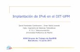 Implantación de IPv6 en el DIT-UPM · que dejar que los SOs decidan utilizar métodos de transición (TEREDO, etc) por su cuenta Esfuerzo inicial importante aunque comparable con
