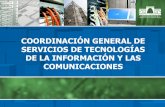 COORDINACIÓN GENERAL DE SERVICIOS DE TECNOLOGÍAS DE … · 2016-06-17 · • Ofrecer servicios innovadores y de calidad en el ámbito de la capacitación y de las Tecnologías