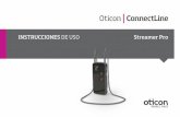 InstruccIones de uso streamer Pro - Oticon · 2016-04-05 · Cuando se utiliza el cable de entrada AUX, la seguridad de uso del Streamer viene determinada por la fuente externa de