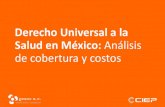 Derecho Universal a la Salud en México: Análisis de ......El contexto en México: •La población que cuenta con acceso a los servicios de salud es 82% (INEGI, 2016), por debajo